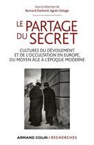 Couverture du livre « Le partage du secret ; cultures du dévoilement et de l'occultation en Europe, du Moyen Age à l'Epoque Moderne » de Darbord Bernard et Agnes Delage aux éditions Armand Colin