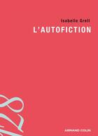 Couverture du livre « L'autofiction » de Isabelle Grell aux éditions Armand Colin