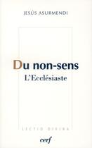 Couverture du livre « Du non-sens - l'ecclesiaste » de Asurmendi J M. aux éditions Cerf