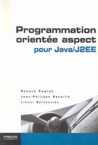 Couverture du livre « Programmation orientée aspect Java/J2EE » de Pawlak/Retaille aux éditions Eyrolles