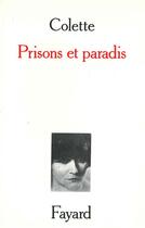 Couverture du livre « Prisons et paradis » de Colette aux éditions Fayard