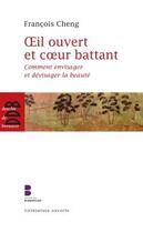 Couverture du livre « Oeil ouvert et coeur battant ; comment envisager et dévisager la beauté » de Francois Cheng aux éditions Desclee De Brouwer