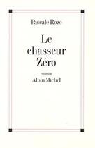 Couverture du livre « Le chasseur Zéro » de Pascale Roze aux éditions Albin Michel