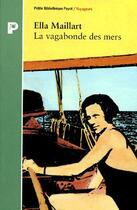 Couverture du livre « La Vagabonde Des Mers » de Ella Maillart aux éditions Payot