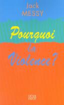 Couverture du livre « Pourquoi la violence ? » de Messy Jack aux éditions Payot