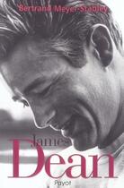 Couverture du livre « James dean » de Meyer-Stabley Bertra aux éditions Payot