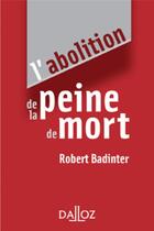 Couverture du livre « L'abolition de la peine de mort » de Robert Badinter aux éditions Dalloz