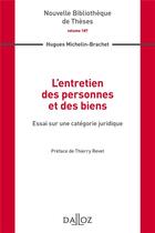Couverture du livre « L'entretien des personnes et des biens ; essai sur une catégorie juridique » de Hugues Michelin-Brachet aux éditions Dalloz
