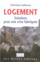 Couverture du livre « Logement : Solutions pour une crise fabriquée » de Christian Julienne aux éditions Belles Lettres