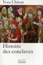 Couverture du livre « Histoire des conclaves » de Yves Chiron aux éditions Perrin