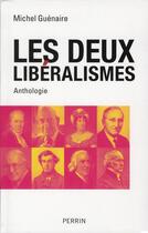 Couverture du livre « Les deux libéralismes ; anthologie » de Michel Guénaire aux éditions Perrin