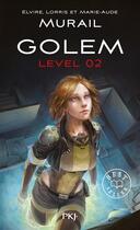 Couverture du livre « Golem Tome 2 : level 02 » de Lorris Murail et Marie-Aude Murail et Elvire Murail aux éditions Pocket Jeunesse