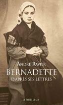 Couverture du livre « Bernadette d'après ses lettres » de Andre Ravier aux éditions Lethielleux