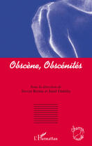 Couverture du livre « Obscène, obscénités » de Steven Bernas et Jamil Dakhlia aux éditions L'harmattan