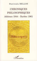 Couverture du livre « Chroniques philosophiques ; Athènes 1944, Barbès 1961 » de Stavroula Bellos aux éditions Editions L'harmattan