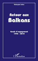 Couverture du livre « Retour aux balkans ; essais d'engagement 1992-2010 » de Solioz Christophe aux éditions Editions L'harmattan