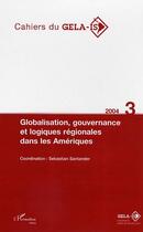 Couverture du livre « Globalisation, gouvernance et logiques régionales dans les Amériques » de Cahiers Du Gela-Is aux éditions Editions L'harmattan