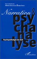 Couverture du livre « Narration & psychanalyse ; psychopathologie du récit » de Alberto Konicheckis et Jean Forest aux éditions Editions L'harmattan