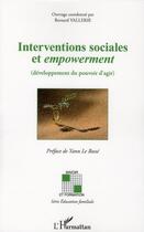Couverture du livre « Interventions sociales et empowerment ; (développement du pouvoir d'agir) » de Bernard Vallerie aux éditions L'harmattan