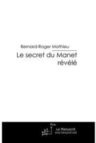 Couverture du livre « Le secret du Manet révélé » de Mathieu-B aux éditions Le Manuscrit