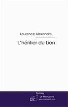 Couverture du livre « L'héritier du lion » de Laurence Alexandre aux éditions Le Manuscrit