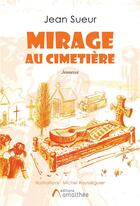 Couverture du livre « Mirage au cimetière » de Jean Sueur aux éditions Amalthee