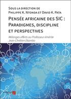 Couverture du livre « Pensee africaine des sic : paradigmes, discipline et perspectives - melanges offerts au professeur e » de K. Ntonda/K. Pata aux éditions Editions Du Net