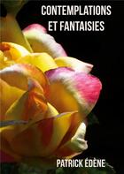 Couverture du livre « Contemplations et fantaisies » de Patrick Edène aux éditions Books On Demand