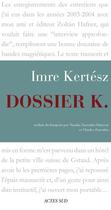 Couverture du livre « Dossier K. » de Imre Kertesz aux éditions Editions Actes Sud