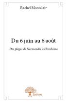 Couverture du livre « Du 6 juin au 6 août » de Rachel Montclair aux éditions Edilivre