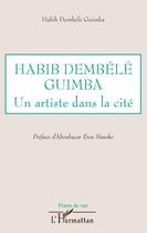 Couverture du livre « Habib Dembélé Guimba ; un artiste dans la cité » de Habib Dembele Guimba aux éditions Editions L'harmattan