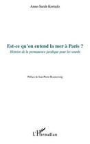 Couverture du livre « Est-ce qu'on entend la mer à Paris ? ; histoire de la permanence juridique pour les sourds » de Anne-Sarah Kertudo aux éditions Editions L'harmattan