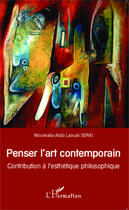 Couverture du livre « Penser l'art contemporain - contribution a l'esthetique philosophique » de Serki M A L. aux éditions Editions L'harmattan