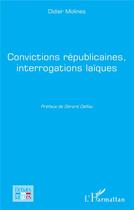 Couverture du livre « Convictions républicaines, interrogations laïques » de Didier Molines aux éditions L'harmattan