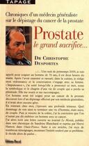 Couverture du livre « Prostate ; le grand sacrifice... » de Christophe Desportes aux éditions Pascal