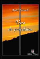 Couverture du livre « Vers de porcelaine » de Andre Etoundi aux éditions Velours