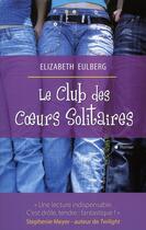 Couverture du livre « Le club des coeurs solitaires » de Elizabeth Eulberg aux éditions City