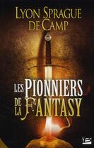 Couverture du livre « Les pionniers de la fantasy » de De Camp Lyon Sprague aux éditions Bragelonne