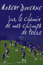 Couverture du livre « Sur le chemin de mes champs de terre » de Robert Duvergne aux éditions Timee