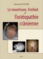 Couverture du livre « Le nourrisson, l'enfant et l'ostéophatie » de Raymond Solano aux éditions Sully