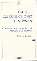 Couverture du livre « Église et conscience chez J.H. Newman ; commentaire de la lettre au Duc de Norfolk » de Vincent Gallois aux éditions Artege