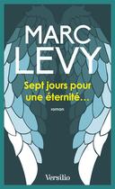 Couverture du livre « Sept jours pour une éternité » de Marc Levy aux éditions Versilio