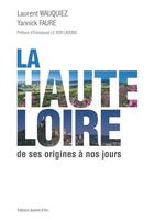 Couverture du livre « La haute-loire de ses origines a nos jours » de / Faure Wauquiez aux éditions Jeanne D'arc