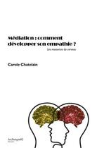 Couverture du livre « Médiation : comment développer son empathie ? les ressources du cerveau » de Carole Chatelain aux éditions Archetype 82