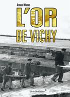 Couverture du livre « L'or de Vichy » de Arnaud Manas aux éditions Vendemiaire