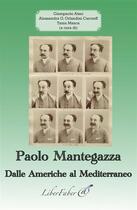 Couverture du livre « Paolo Mantegazza ; dalle Americhe al Mediterraneo » de Giampaolo Atzei et Alessandra Orlandini Carcreff et Tania Manca aux éditions Liber Faber