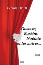 Couverture du livre « Gustave, Euzèbe, Noémie... » de Gerard Olivier aux éditions Gunten