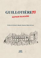 Couverture du livre « Guillotière(s) » de Romain Blachier aux éditions Lgo