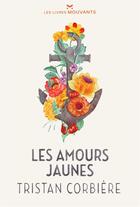 Couverture du livre « Les amours jaunes » de Tristan Corbière aux éditions Les Livres Mouvants