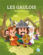 Couverture du livre « Les Gaulois : l'histoire de nos ancêtres » de  aux éditions Quelle Histoire